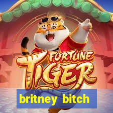 britney bitch